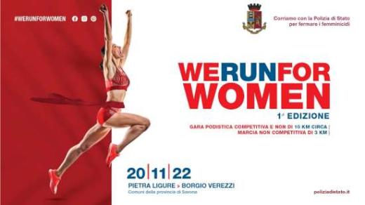 We run for Woman.  Corriamo con la Polizia di Stato per fermare i femminicidi. 20 novembre 2022  - Pietra Ligure  Borgio Verezzi (SV)